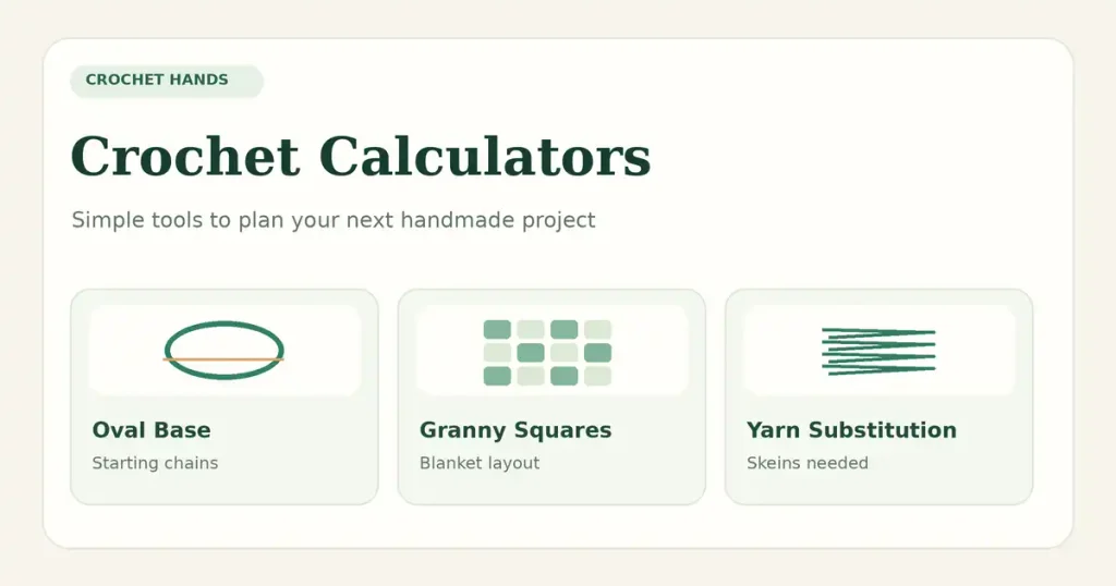 Crochet Calculators for oval bases, granny square blankets, and yarn substitution